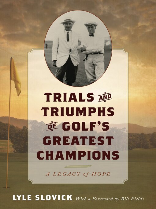 Title details for Trials and Triumphs of Golf's Greatest Champions by Lyle Slovick - Available
